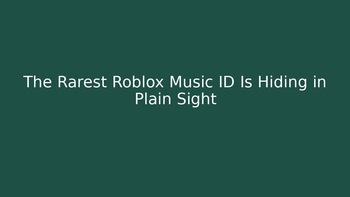 The Rarest Roblox Music ID Is Hiding in Plain Sight
