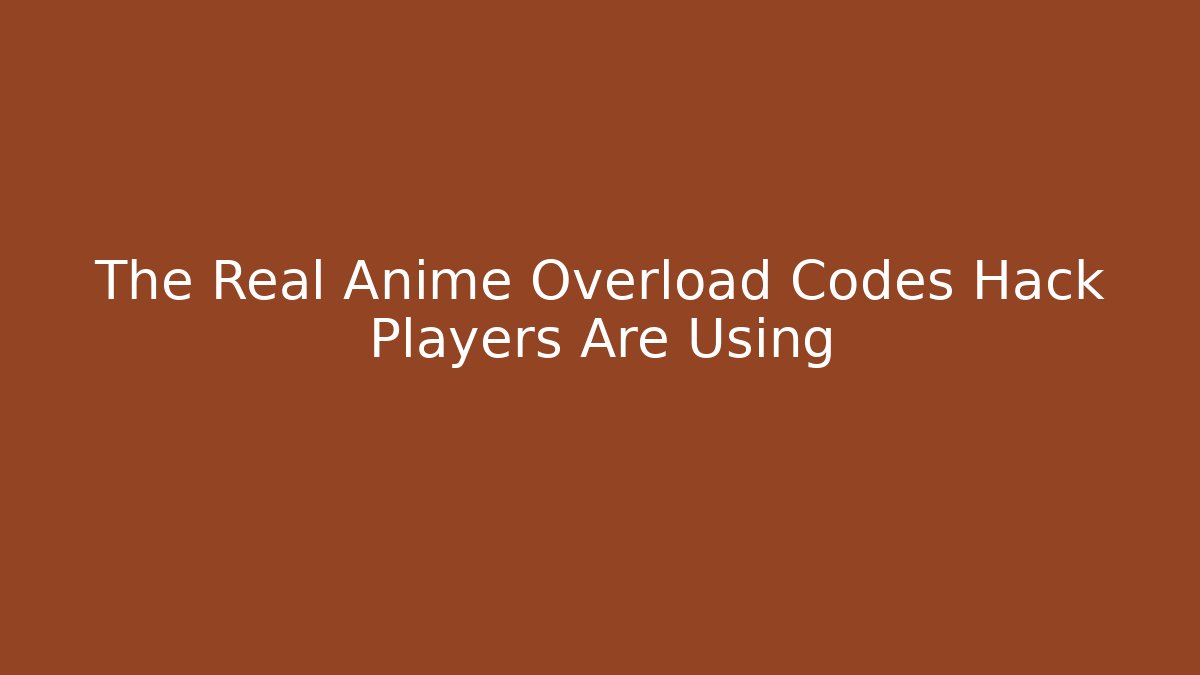 The Real Anime Overload Codes Hack Players Are Using