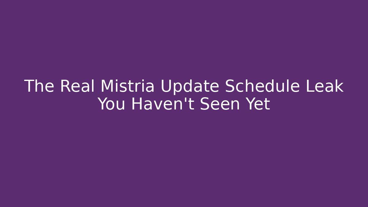 The Real Mistria Update Schedule Leak You Haven't Seen Yet