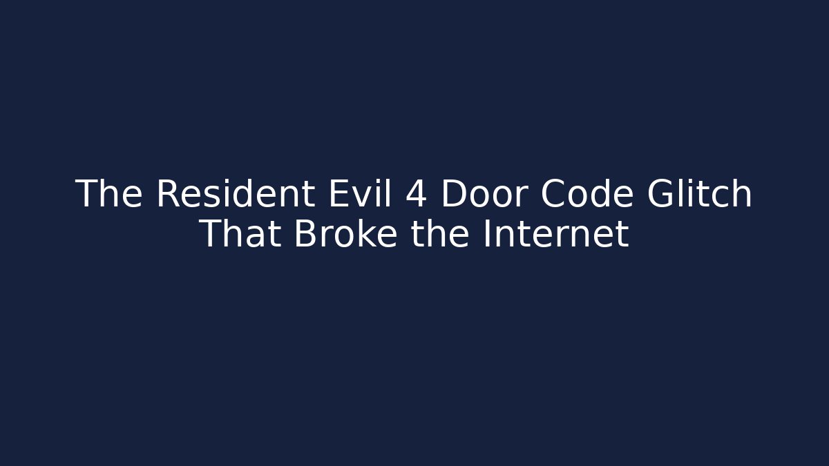 The Resident Evil 4 Door Code Glitch That Broke the Internet