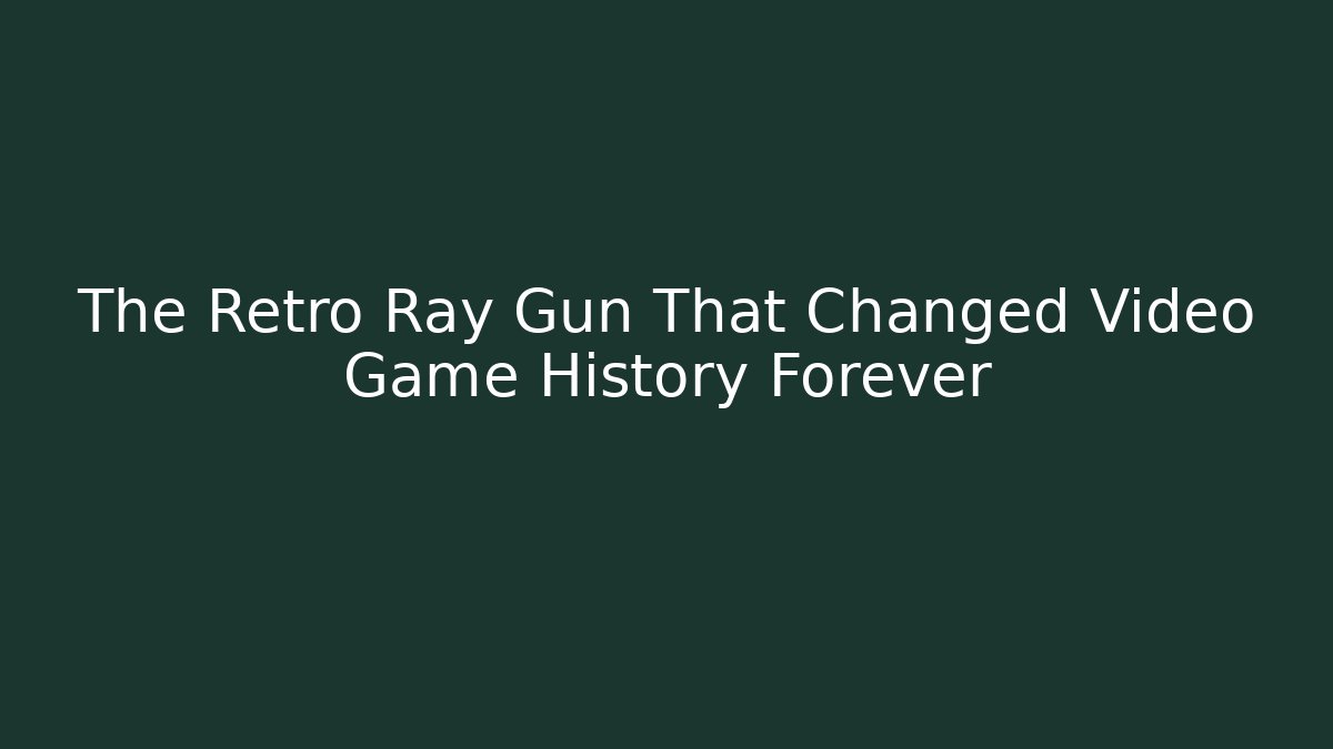The Retro Ray Gun That Changed Video Game History Forever