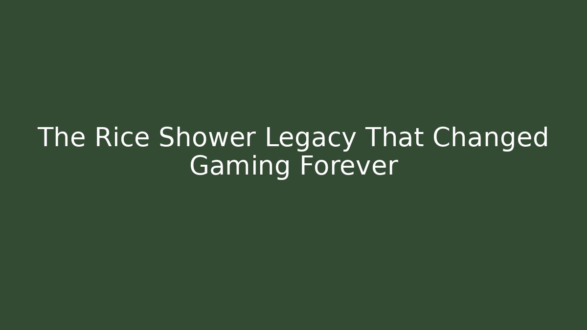 The Rice Shower Legacy That Changed Gaming Forever
