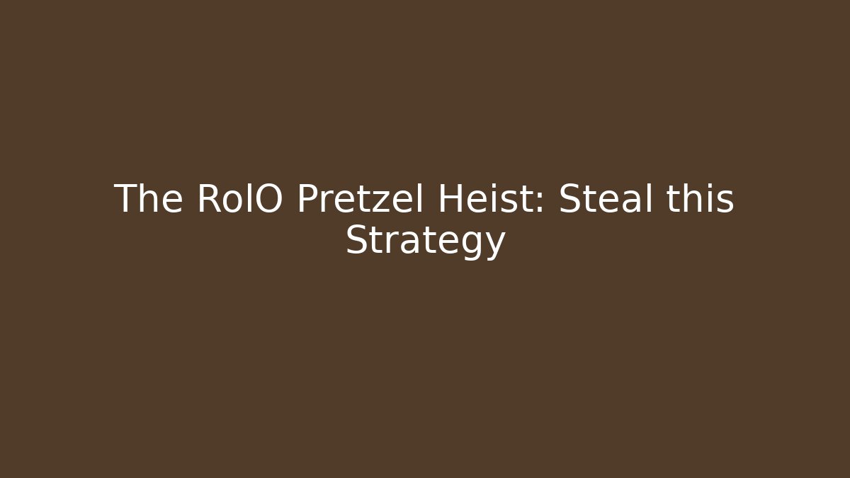 The RolO Pretzel Heist: Steal this Strategy