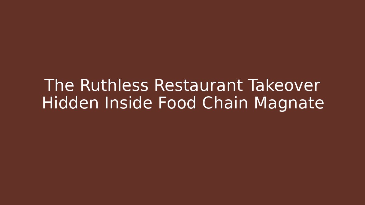 The Ruthless Restaurant Takeover Hidden Inside Food Chain Magnate
