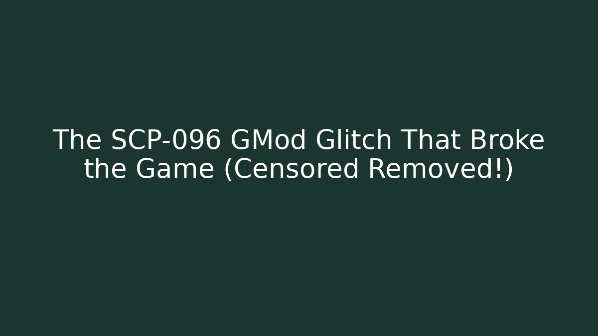 The SCP-096 GMod Glitch That Broke the Game (Censored Removed!)