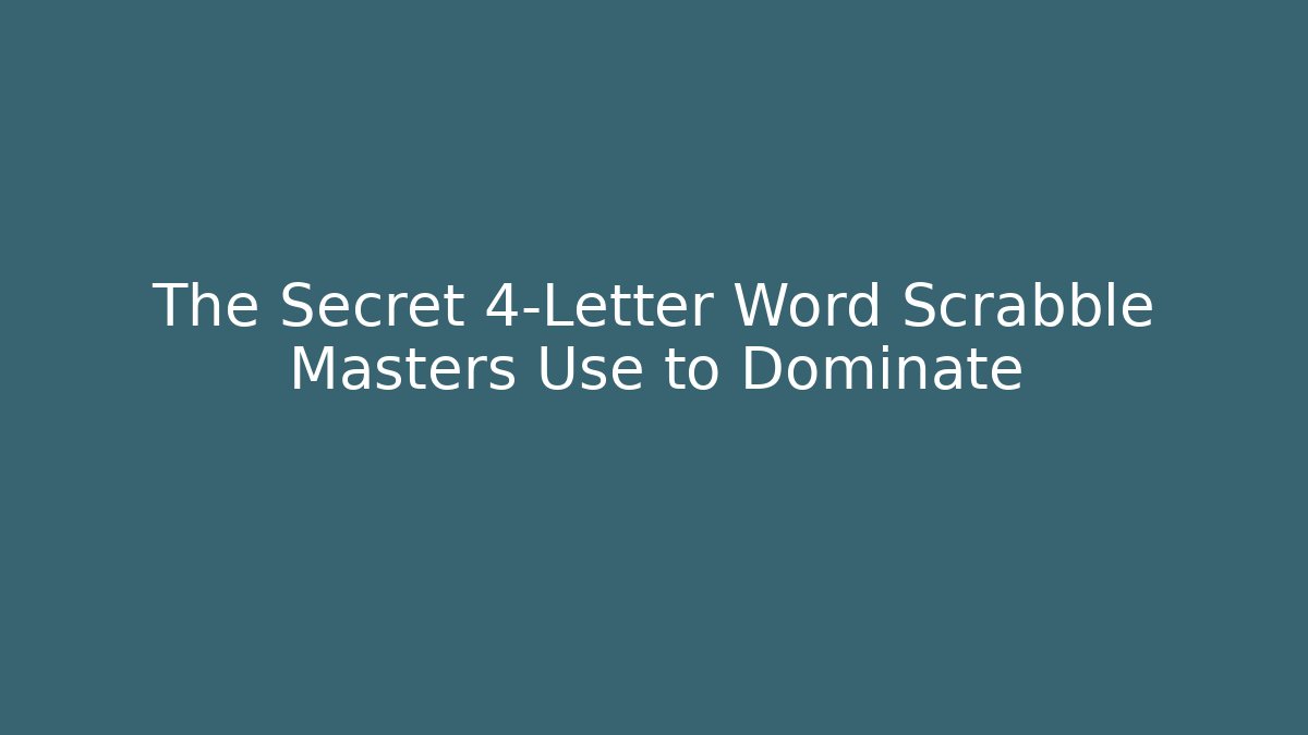 The Secret 4-Letter Word Scrabble Masters Use to Dominate