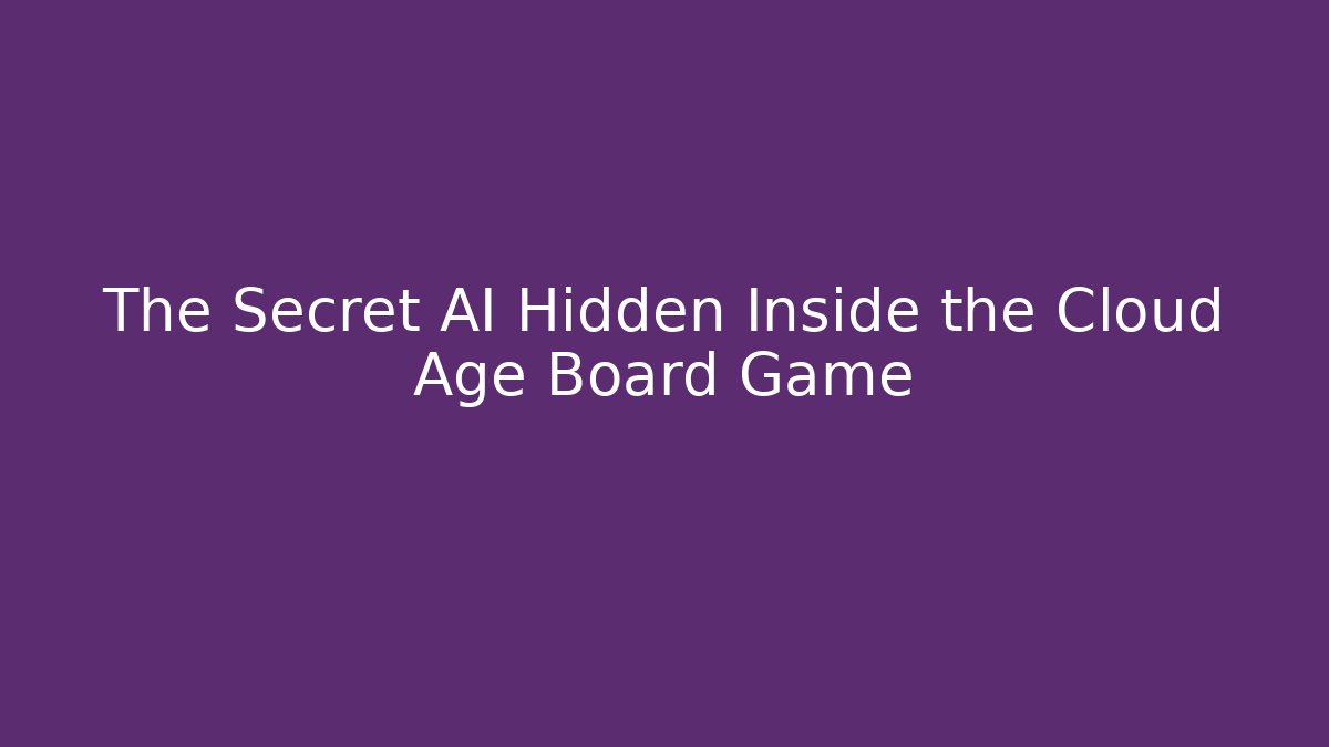 The Secret AI Hidden Inside the Cloud Age Board Game