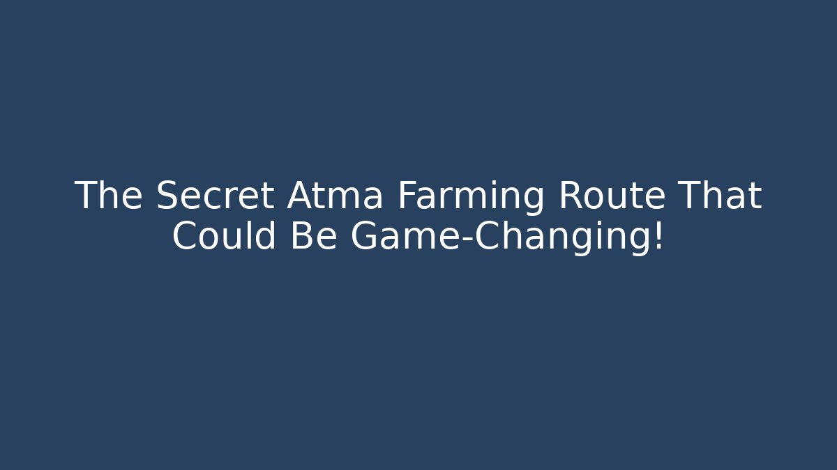 The Secret Atma Farming Route That Could Be Game-Changing! - The Family Holidays