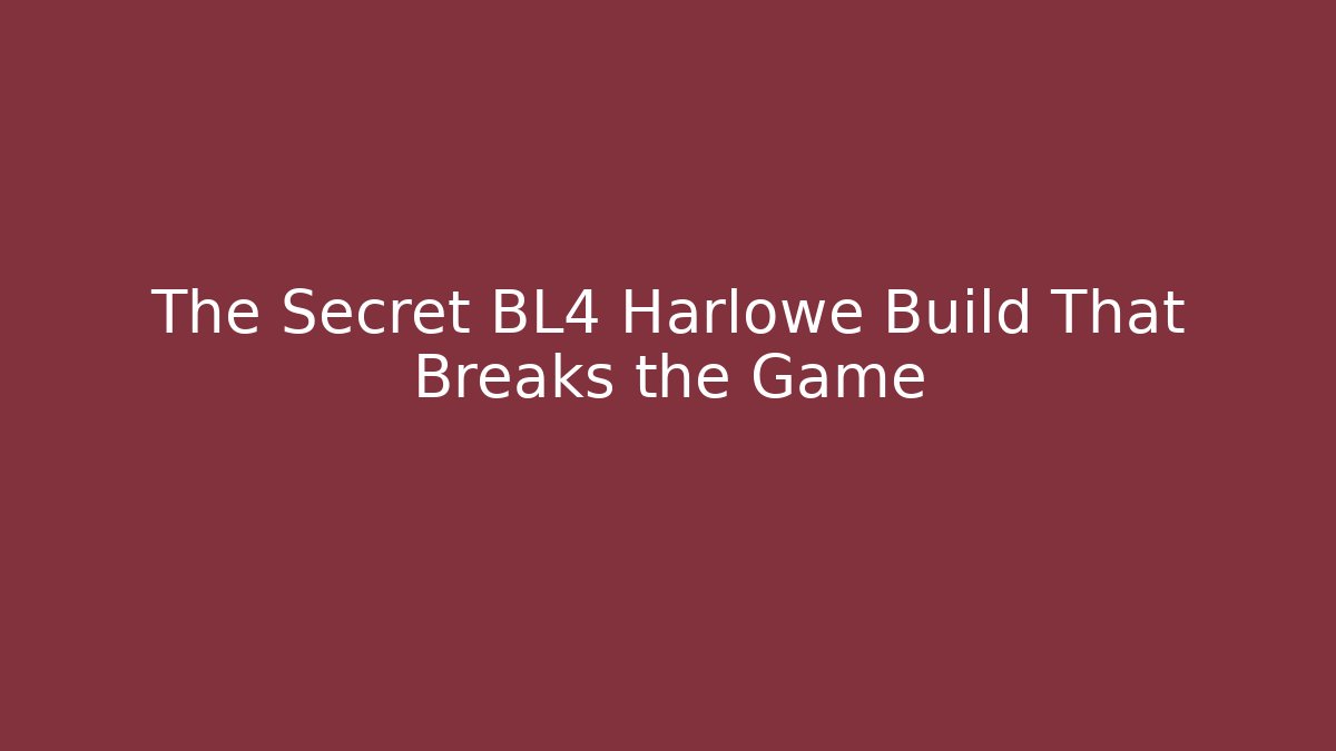 The Secret BL4 Harlowe Build That Breaks the Game - The Family Holidays