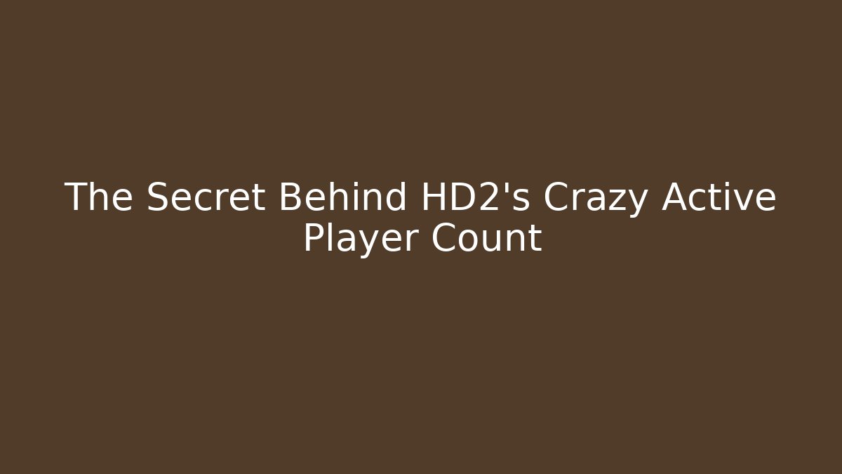 The Secret Behind HD2's Crazy Active Player Count