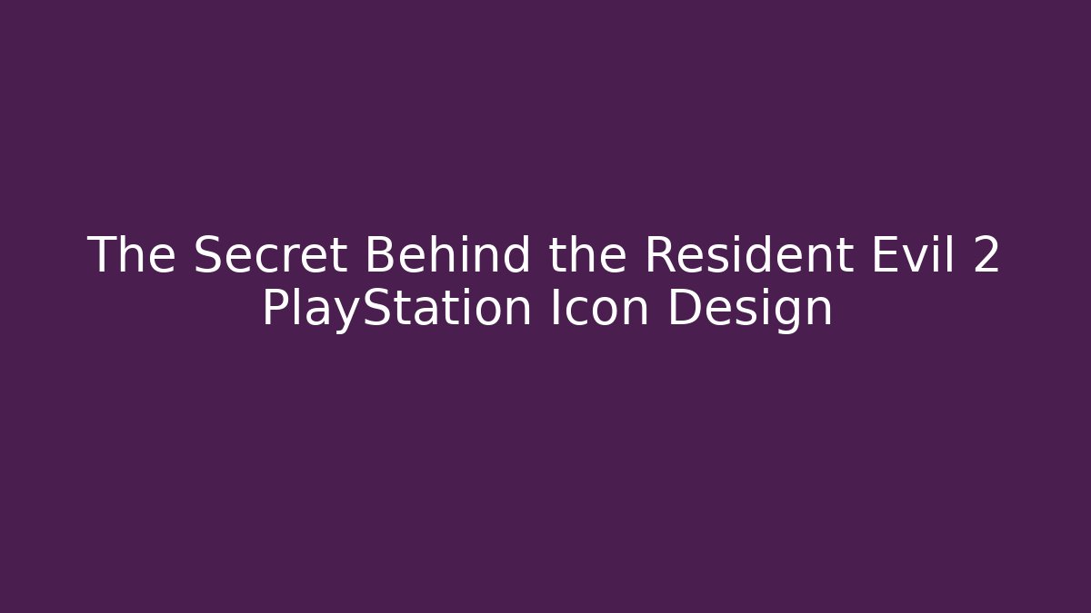 The Secret Behind the Resident Evil 2 PlayStation Icon Design