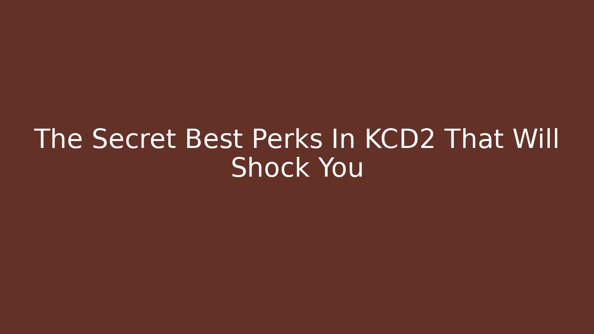 The Secret Best Perks In KCD2 That Will Shock You