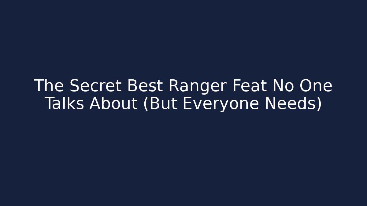 The Secret Best Ranger Feat No One Talks About (But Everyone Needs)