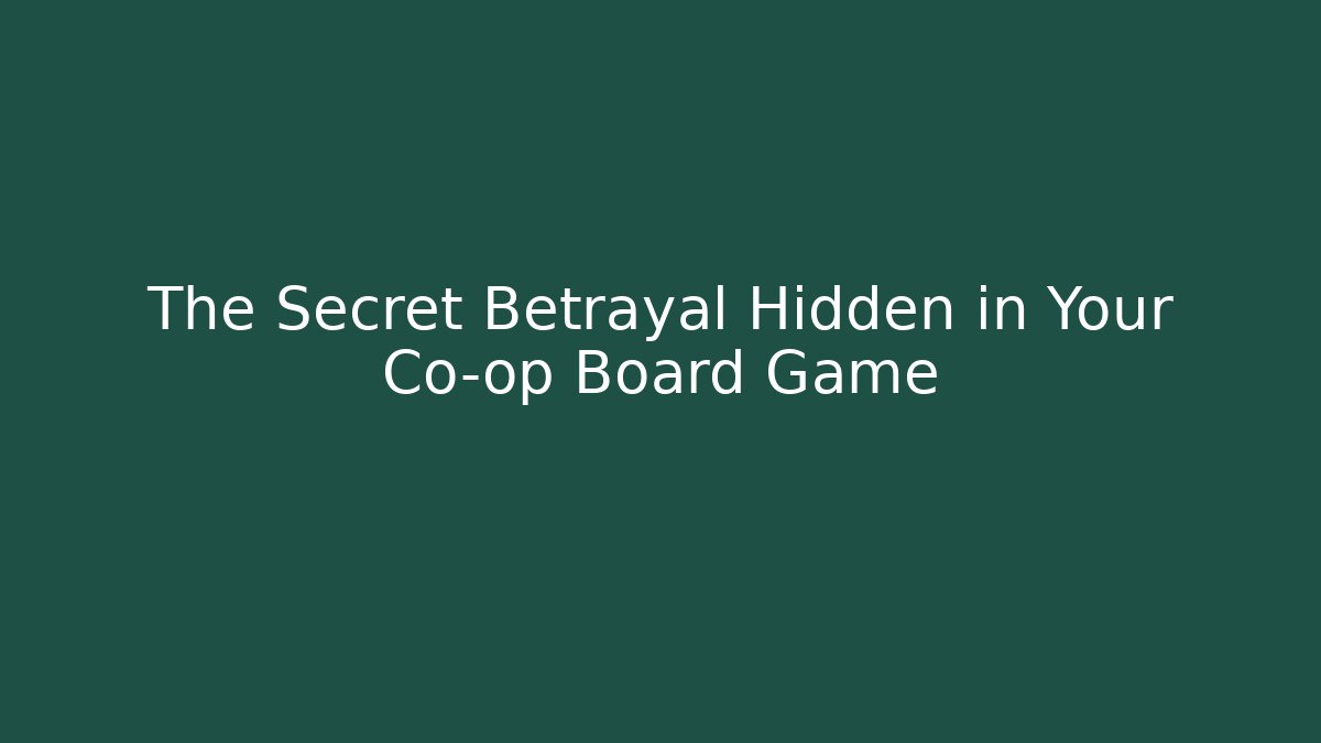 The Secret Betrayal Hidden in Your Co-op Board Game - The Family Holidays