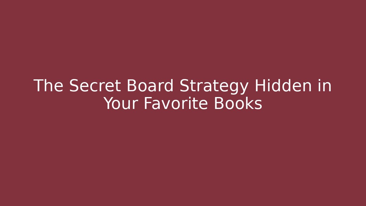 The Secret Board Strategy Hidden in Your Favorite Books - The Family Holidays