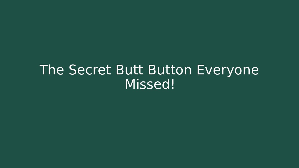 The Secret Butt Button Everyone Missed! - The Family Holidays