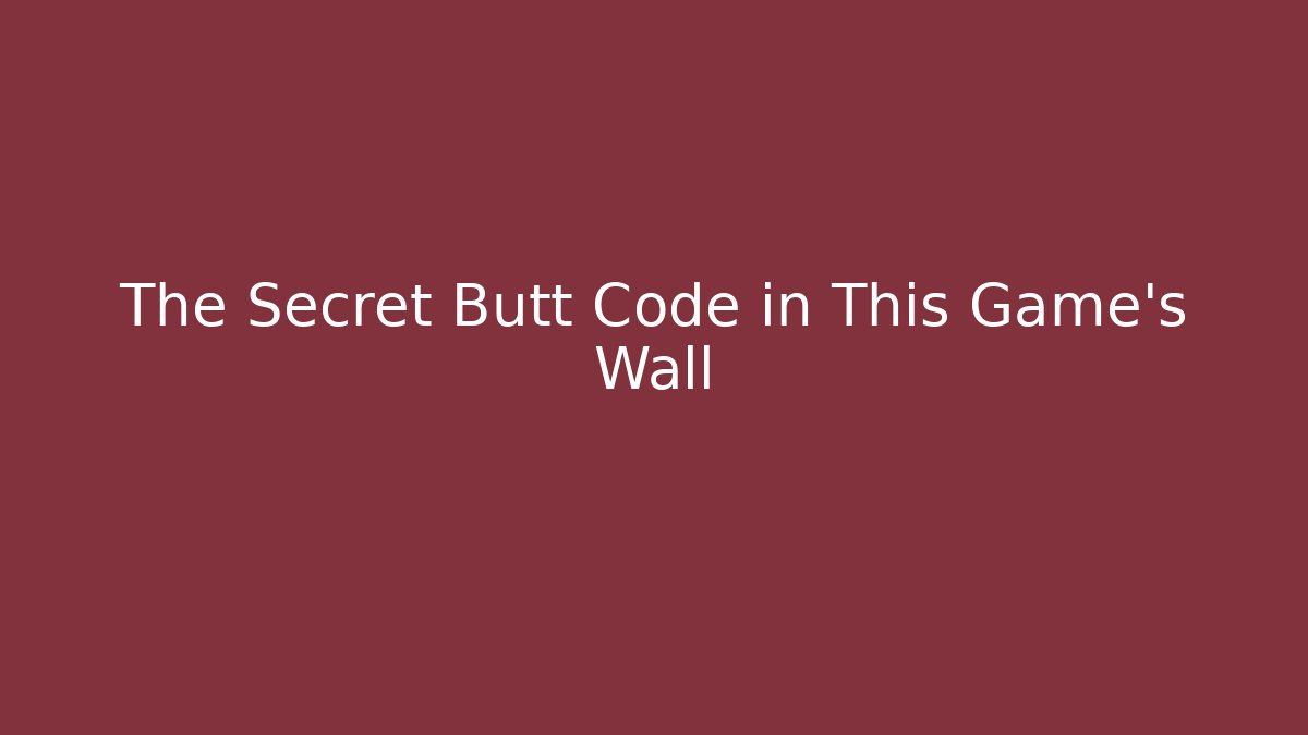 The Secret Butt Code in This Game's Wall - The Family Holidays