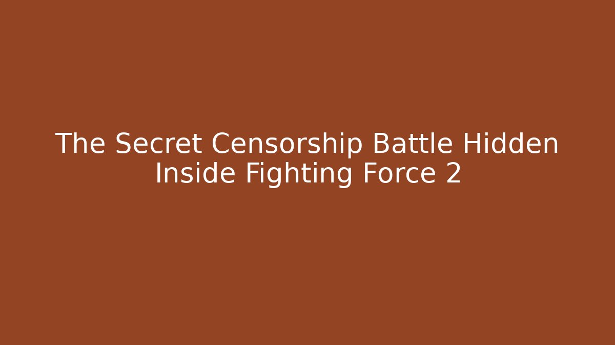 The Secret Censorship Battle Hidden Inside Fighting Force 2