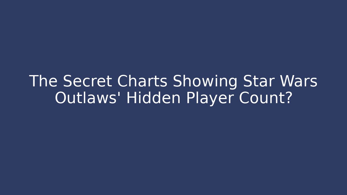 The Secret Charts Showing Star Wars Outlaws' Hidden Player Count?
