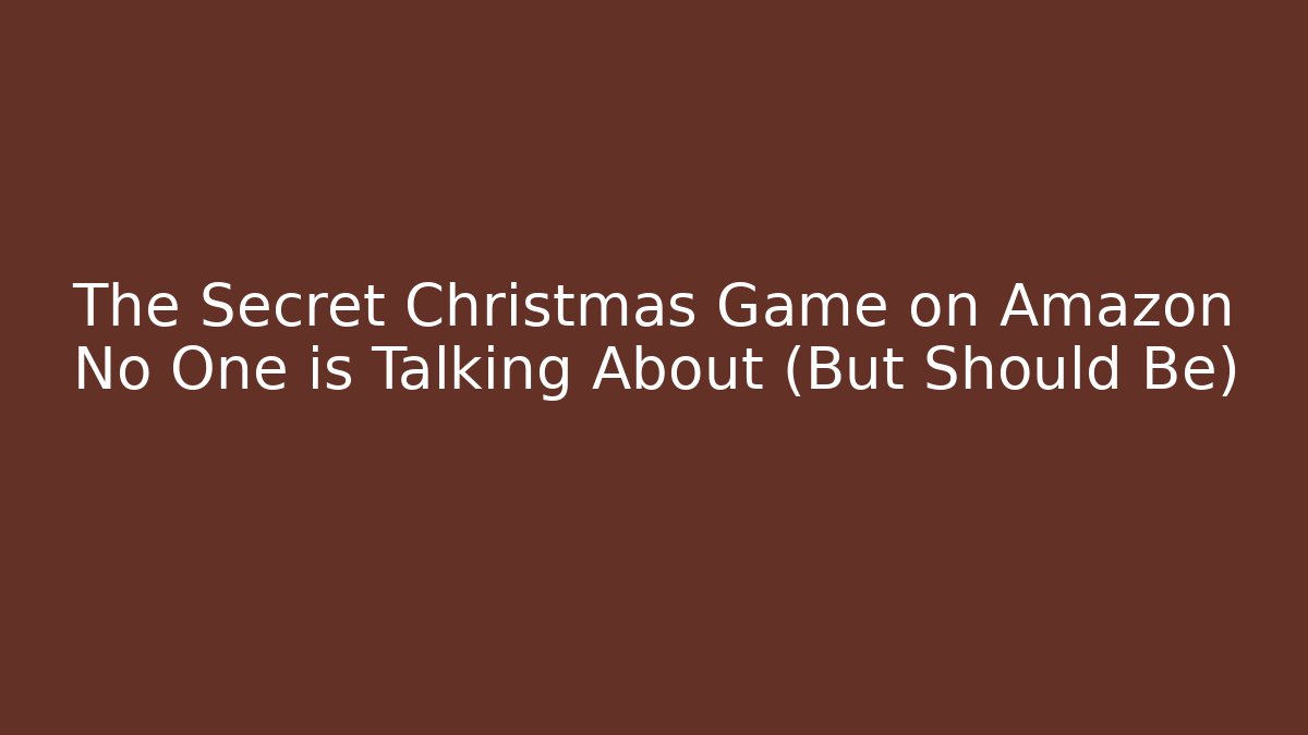 The Secret Christmas Game on Amazon No One is Talking About (But Should Be)