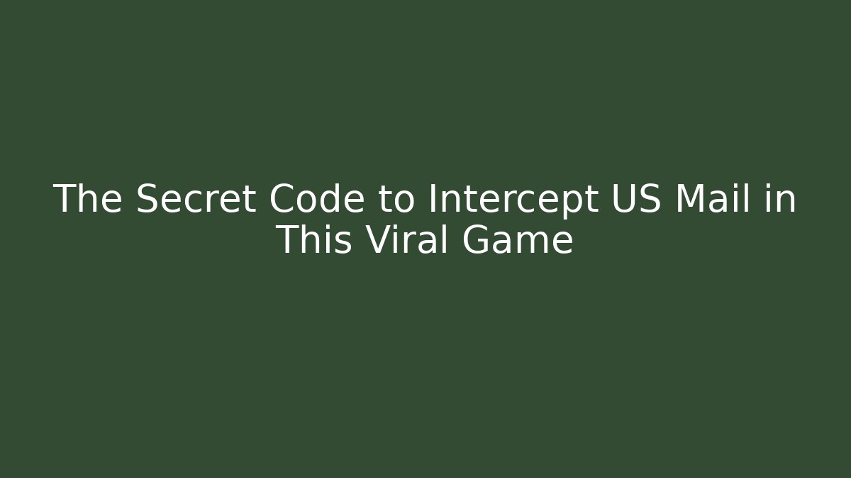 The Secret Code to Intercept US Mail in This Viral Game - The Family Holidays