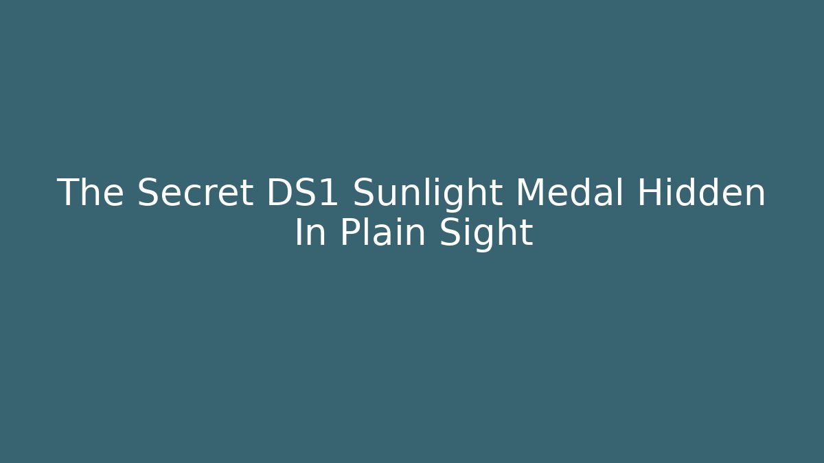 The Secret DS1 Sunlight Medal Hidden In Plain Sight