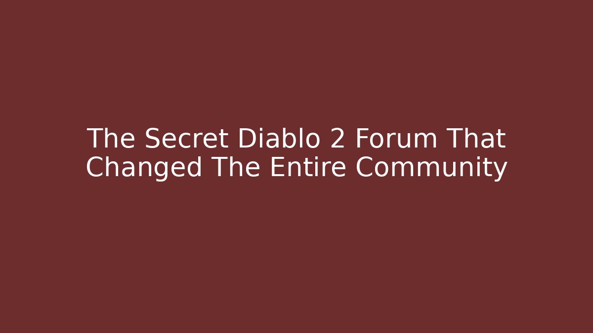 The Secret Diablo 2 Forum That Changed The Entire Community