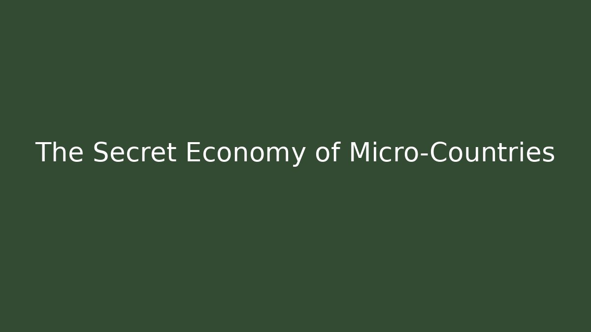 The Secret Economy of Micro-Countries