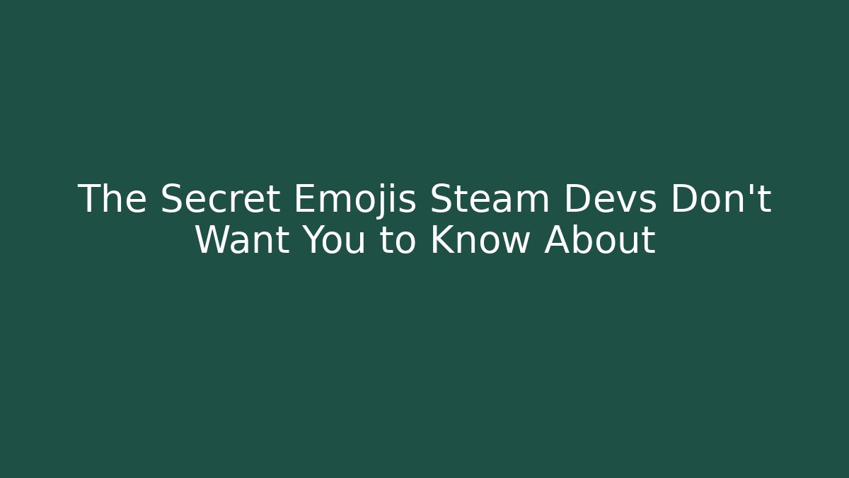The Secret Emojis Steam Devs Don't Want You to Know About