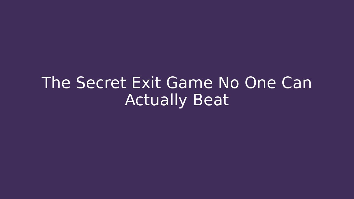 The Secret Exit Game No One Can Actually Beat - The Family Holidays