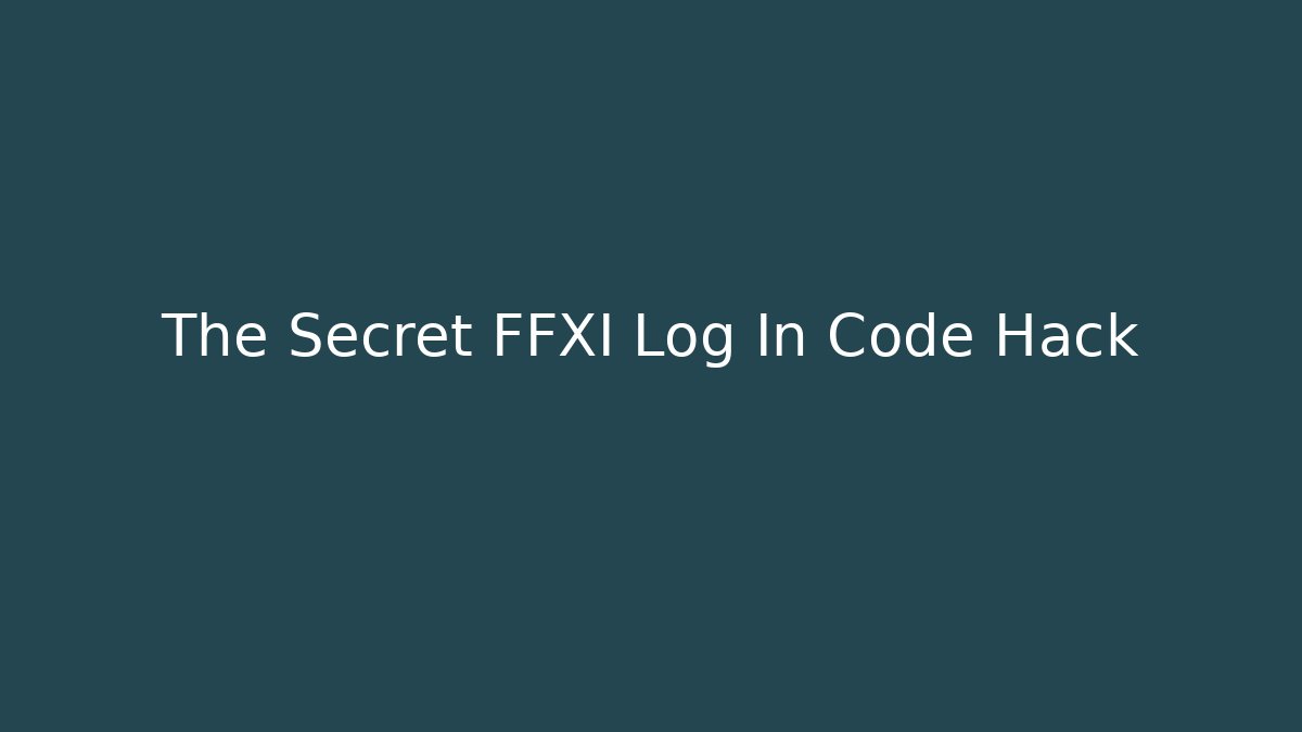 The Secret FFXI Log In Code Hack