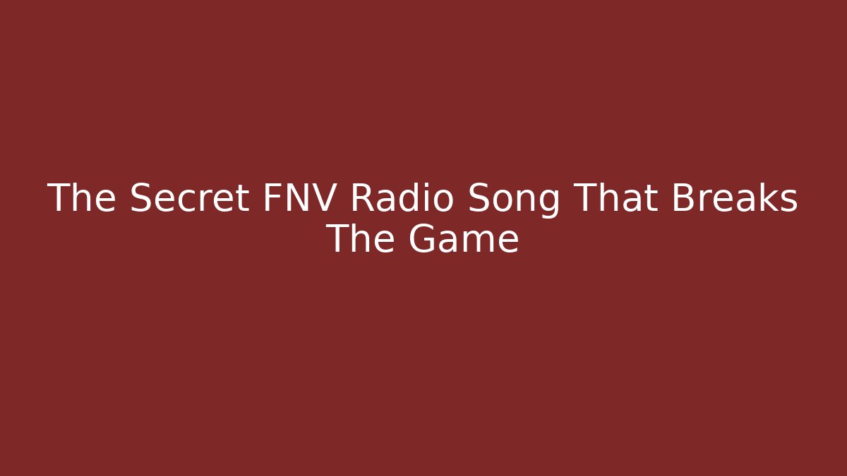 The Secret FNV Radio Song That Breaks The Game