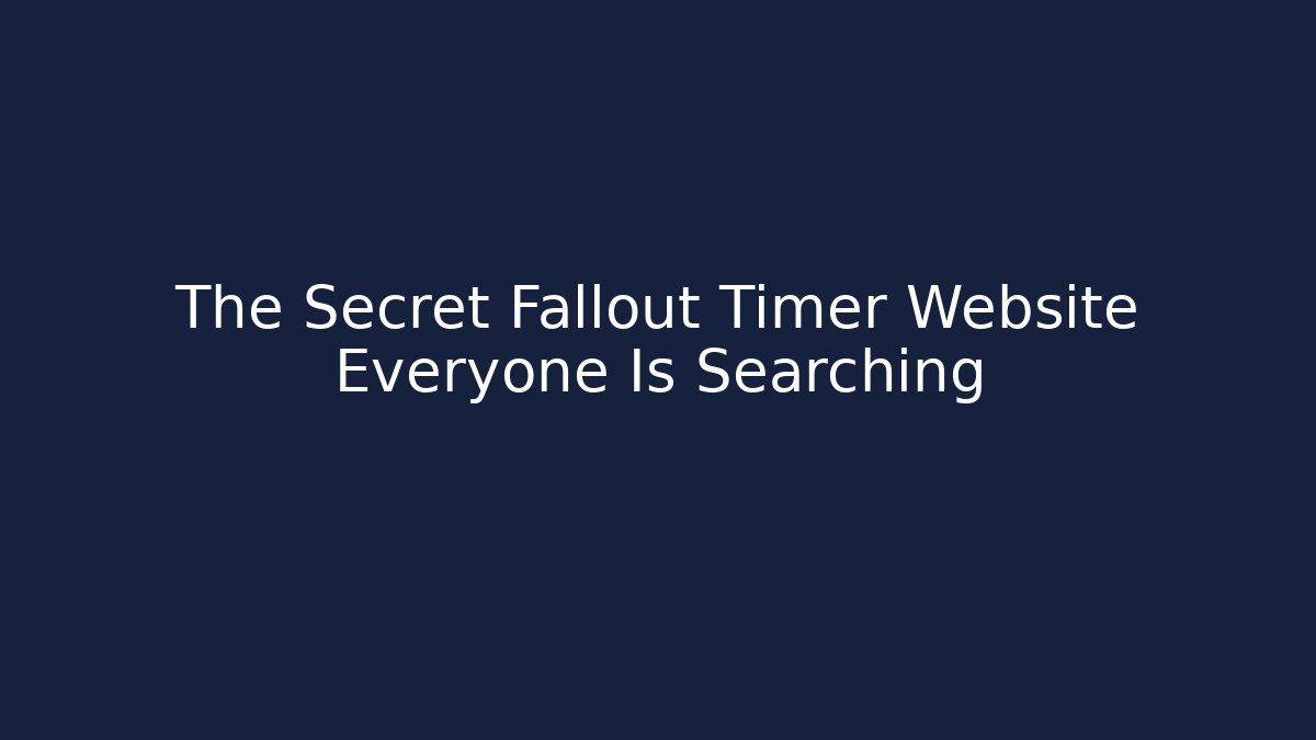 The Secret Fallout Timer Website Everyone Is Searching