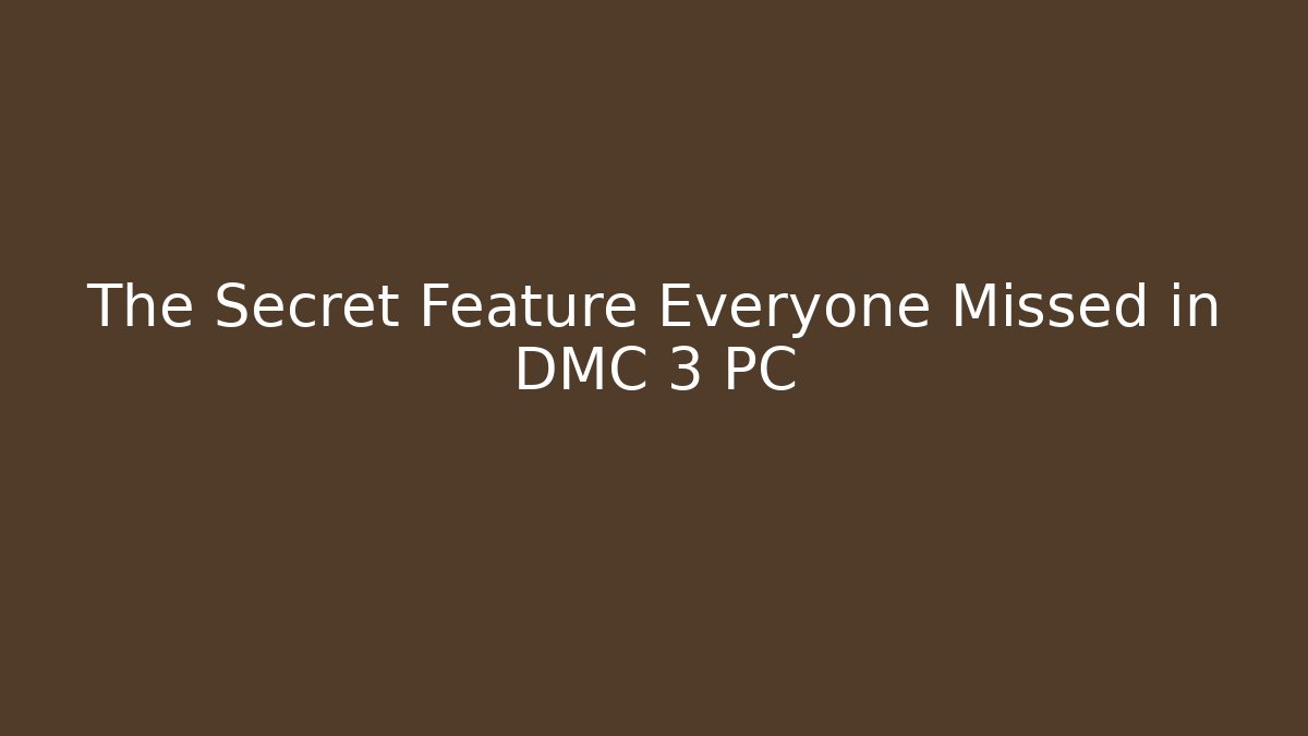 The Secret Feature Everyone Missed in DMC 3 PC