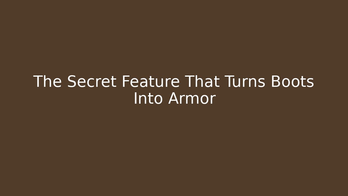 The Secret Feature That Turns Boots Into Armor
