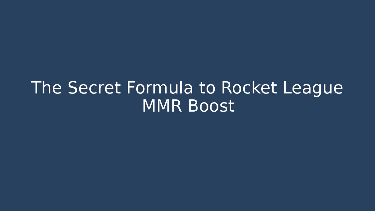 The Secret Formula to Rocket League MMR Boost