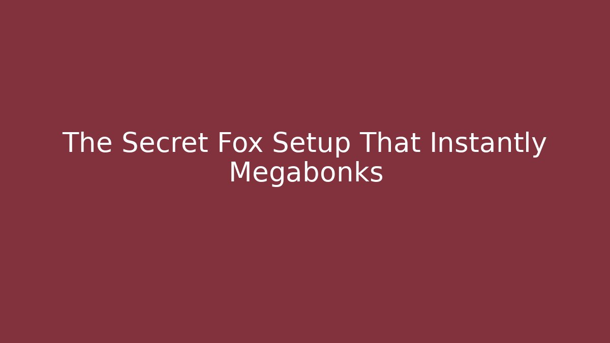 The Secret Fox Setup That Instantly Megabonks - The Family Holidays