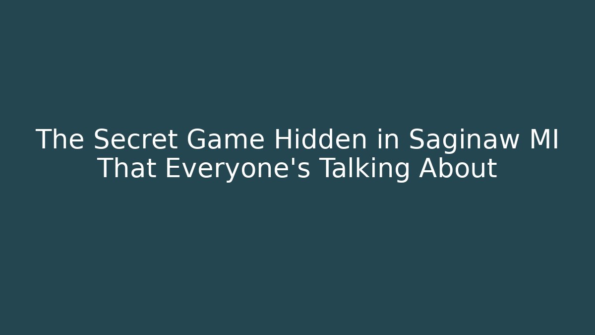 The Secret Game Hidden in Saginaw MI That Everyone's Talking About
