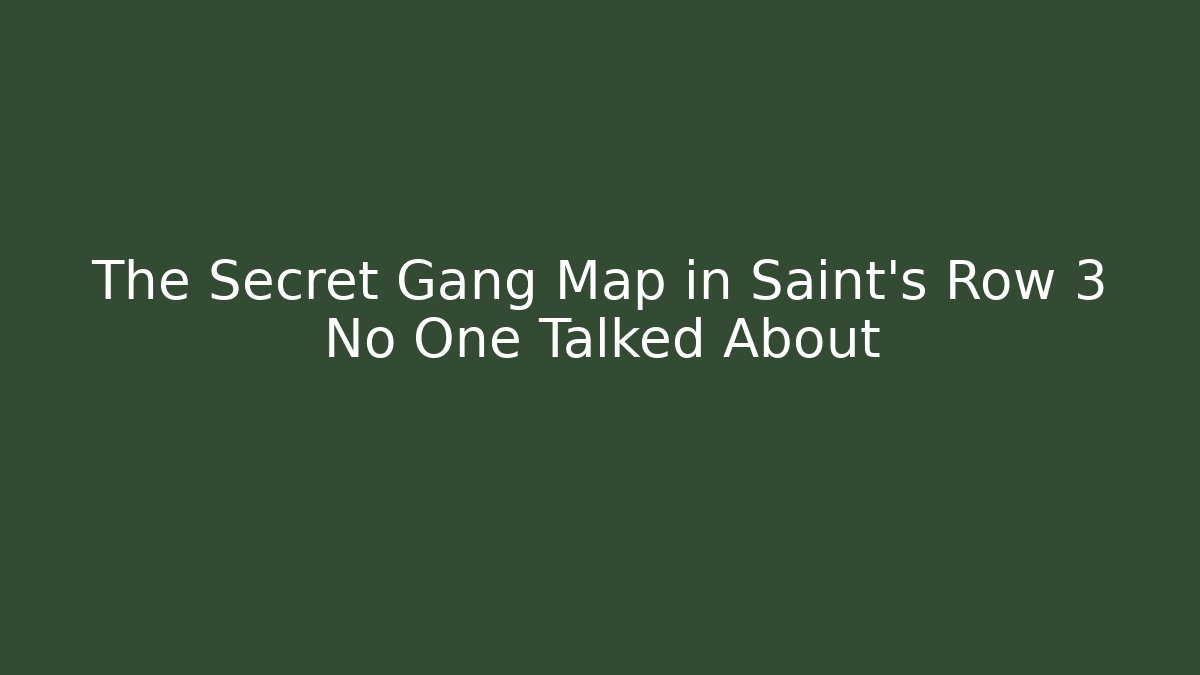 The Secret Gang Map in Saint's Row 3 No One Talked About