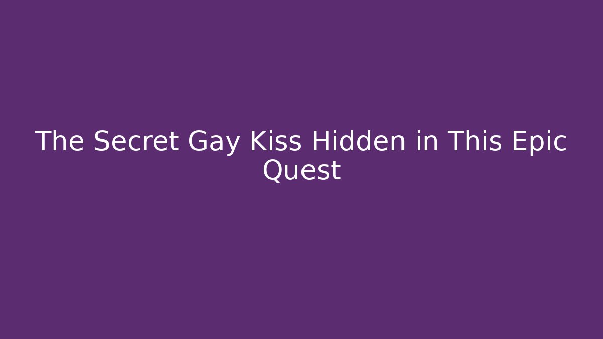 The Secret Gay Kiss Hidden in This Epic Quest