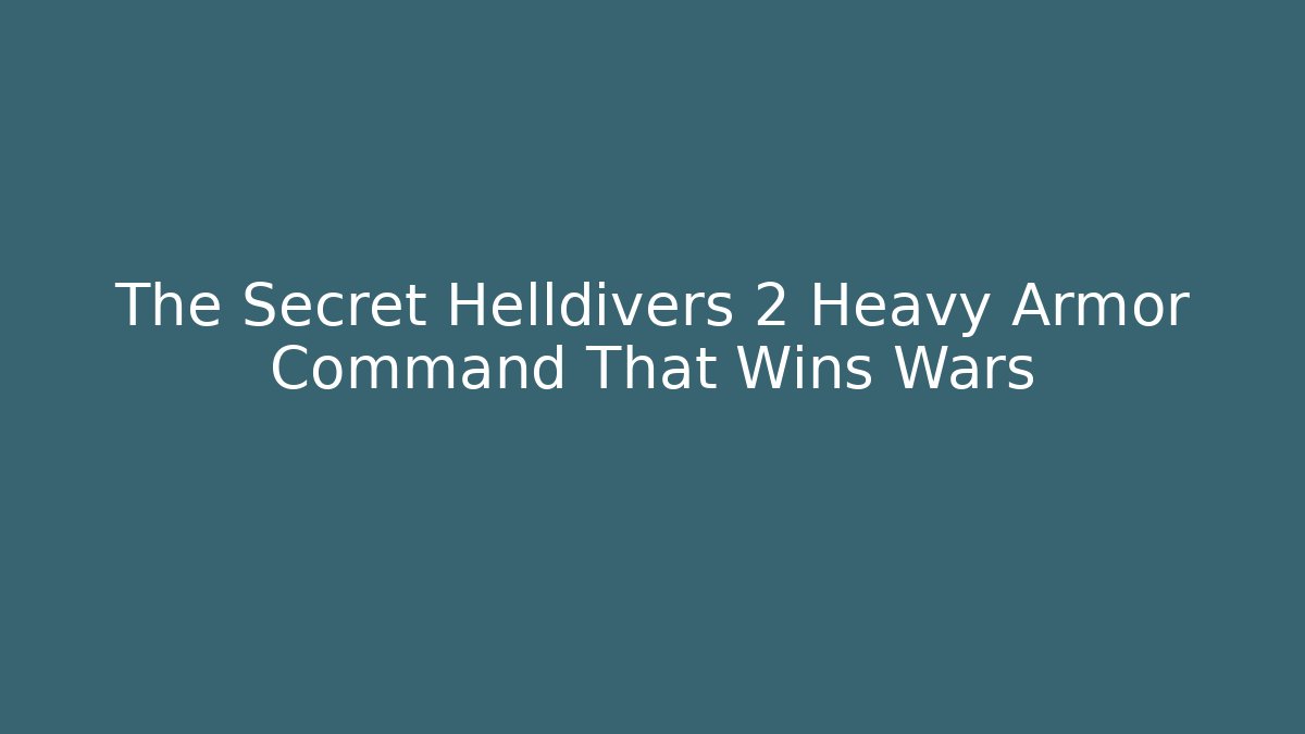 The Secret Helldivers 2 Heavy Armor Command That Wins Wars