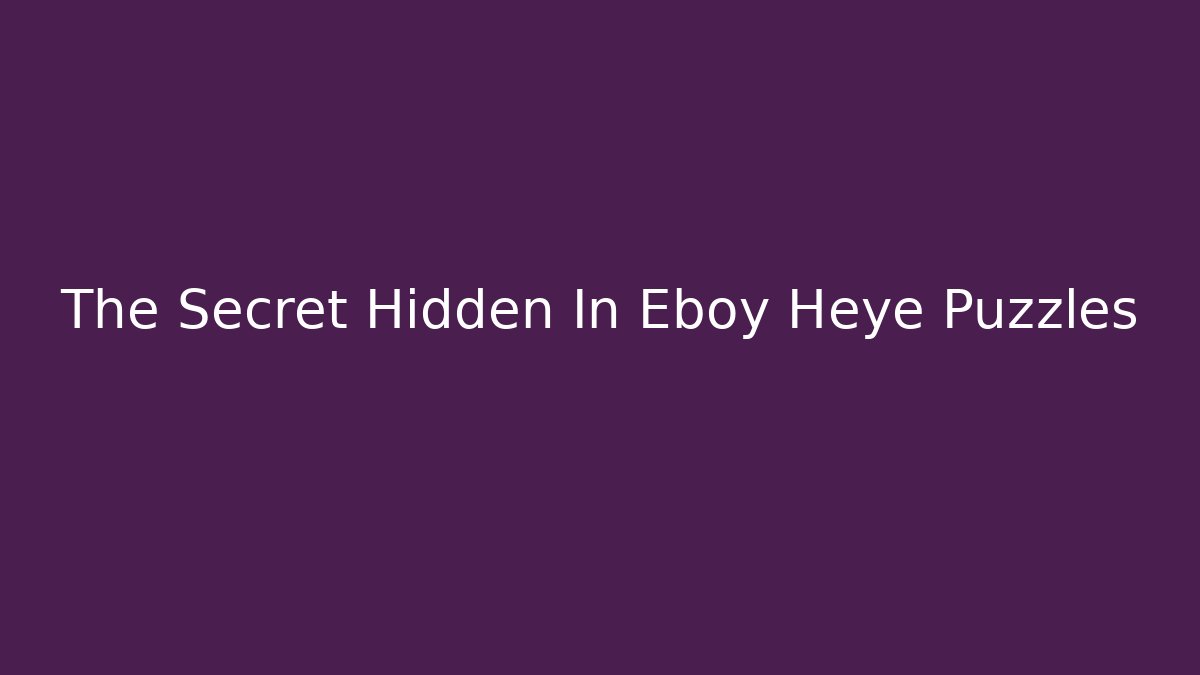 The Secret Hidden In Eboy Heye Puzzles