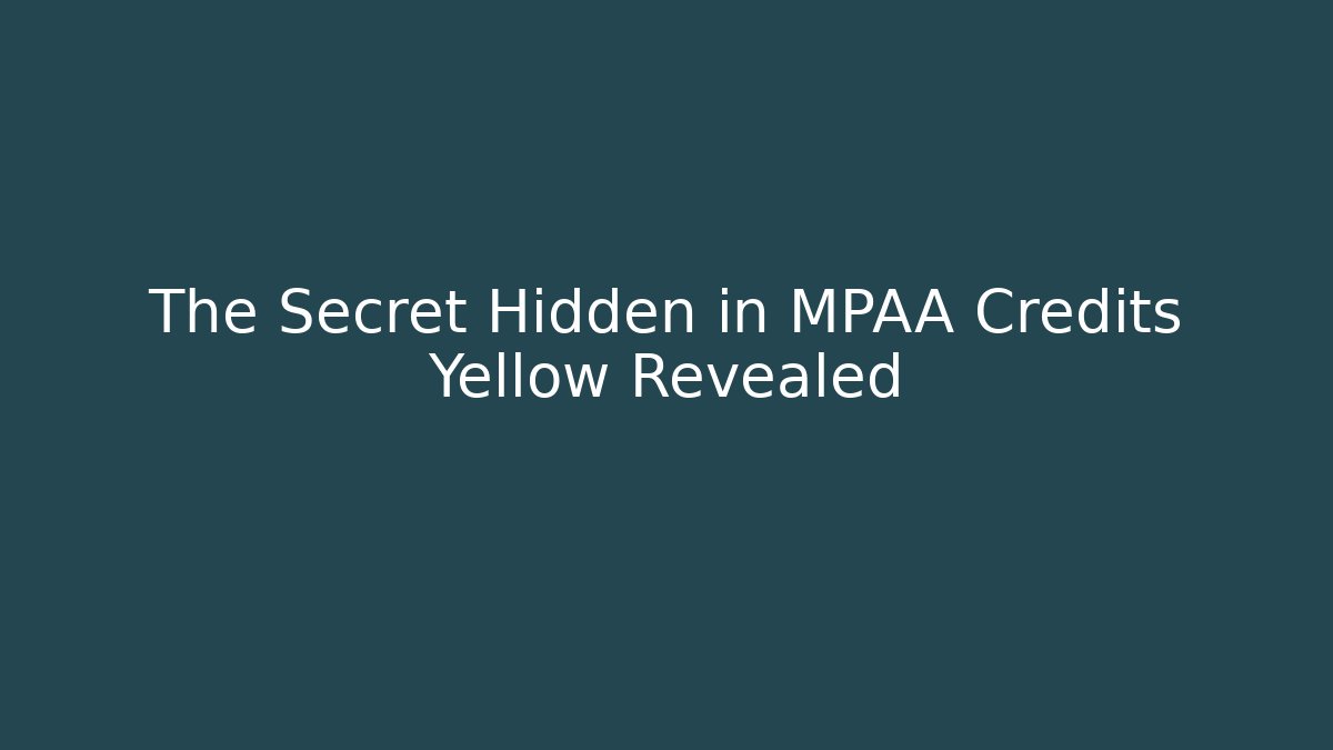 The Secret Hidden in MPAA Credits Yellow Revealed