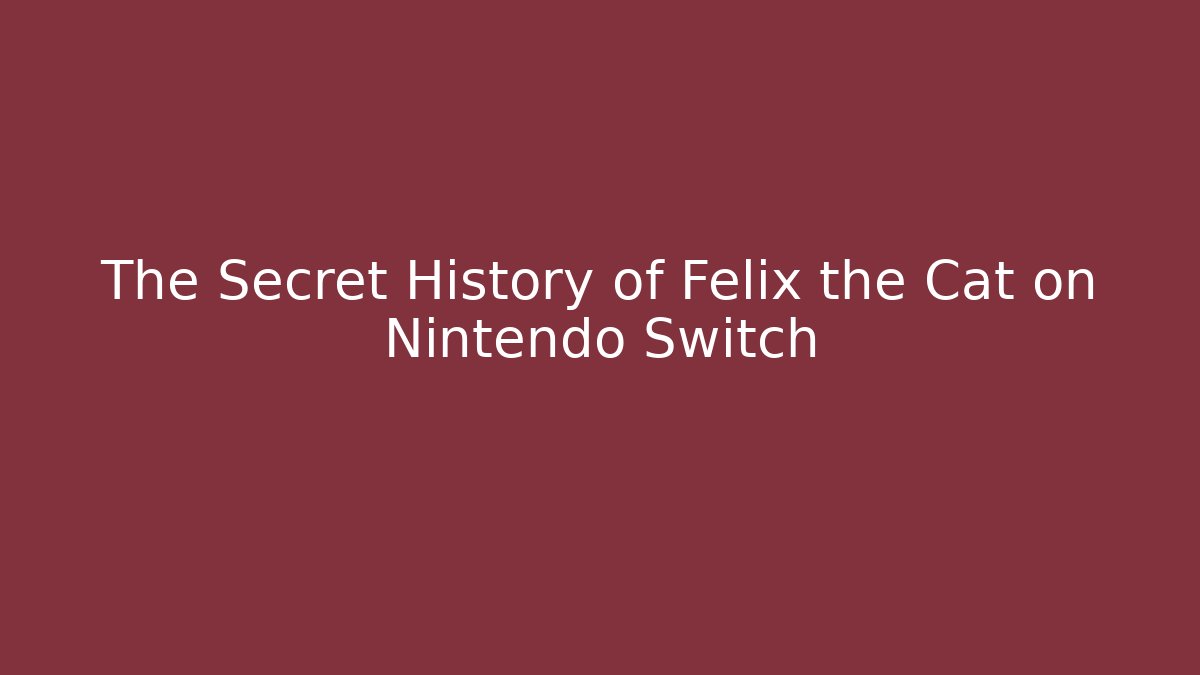 The Secret History of Felix the Cat on Nintendo Switch