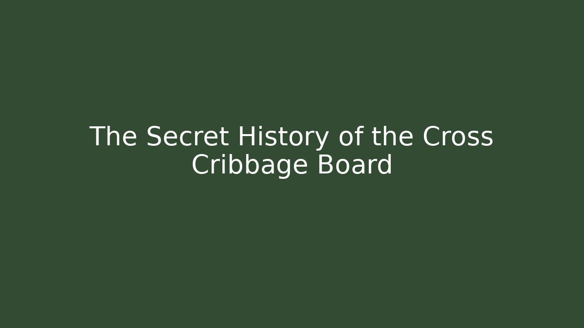 The Secret History of the Cross Cribbage Board