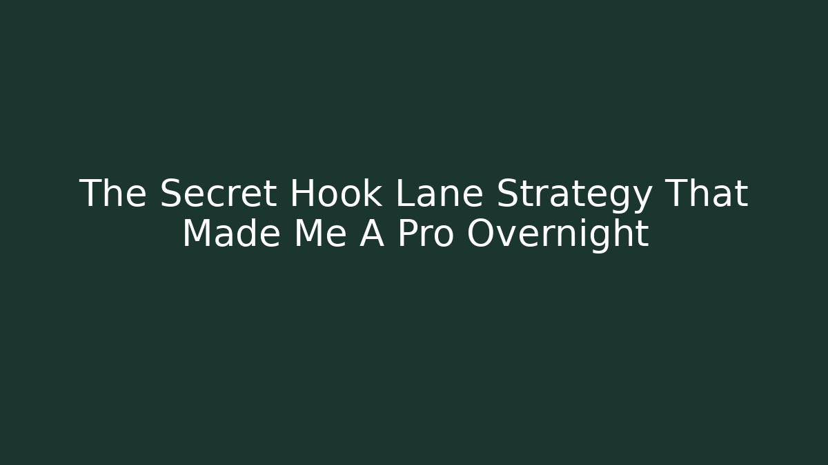 The Secret Hook Lane Strategy That Made Me A Pro Overnight