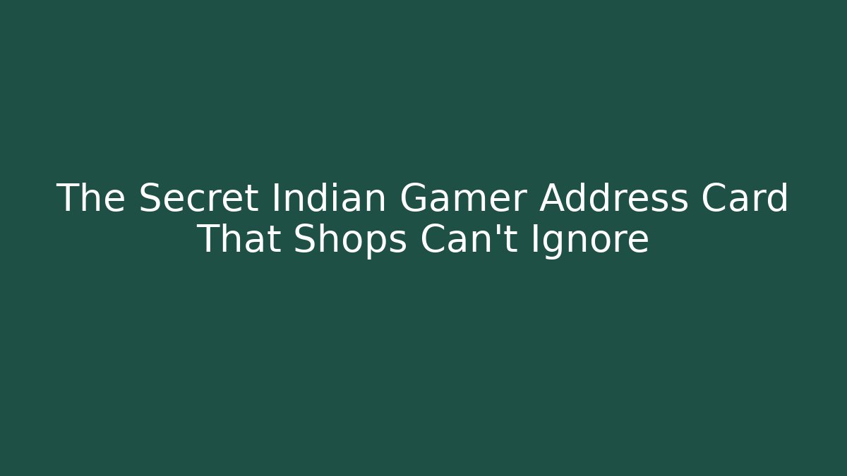 The Secret Indian Gamer Address Card That Shops Can’t Ignore - The Family Holidays