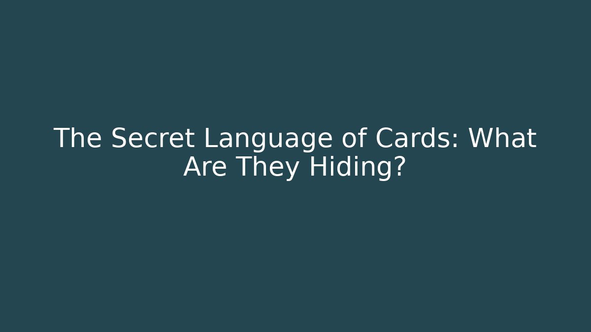 The Secret Language of Cards: What Are They Hiding?