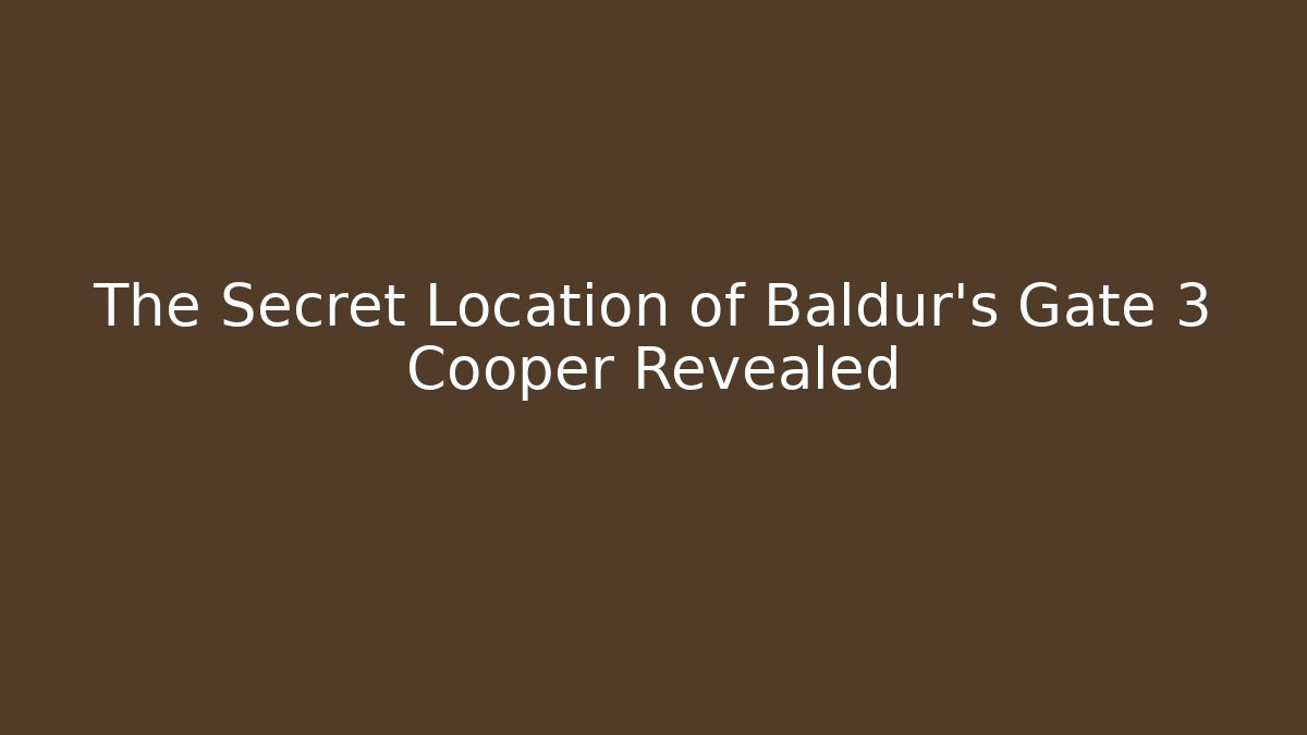 The Secret Location of Baldur's Gate 3 Cooper Revealed