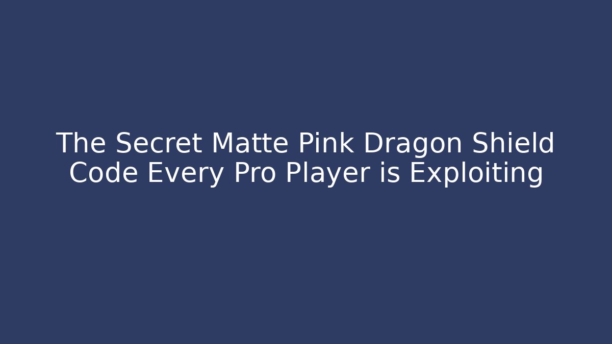 The Secret Matte Pink Dragon Shield Code Every Pro Player is Exploiting